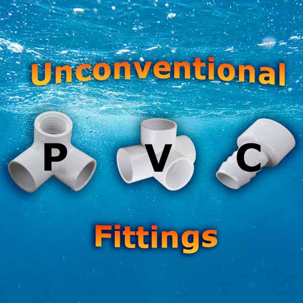 Unconventional PVC Fittings