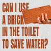 Using a brick in your toilet